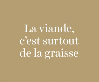 Question : La viande c'est surtout de la graisse